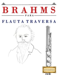 Brahms para Flauta Traversa: 10 Piezas Fáciles para Flauta Traversa Libro para Principiantes cover