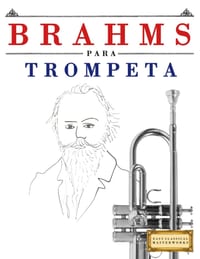 Brahms para Trompeta: 10 Piezas Fáciles para Trompeta Libro para Principiantes cover