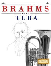 Brahms para Tuba: 10 Piezas Fáciles para Tuba Libro para Principiantes cover