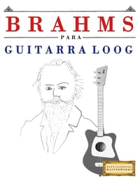 Brahms para Guitarra Loog: 10 Piezas Fáciles para Guitarra Loog Libro para Principiantes cover