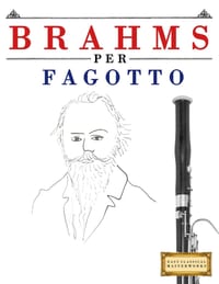 Brahms per Fagotto: 10 Pezzi Facili per Fagotto Libro per Principianti cover