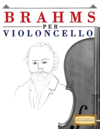 Brahms per Violoncello: 10 Pezzi Facili per Violoncello Libro per Principianti cover