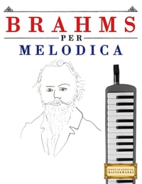 Brahms per Melodica: 10 Pezzi Facili per Melodica Libro per Principianti cover