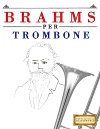 Brahms per Trombone: 10 Pezzi Facili per Trombone Libro per Principianti cover