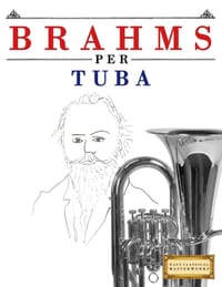 Brahms per Tuba: 10 Pezzi Facili per Tuba Libro per Principianti cover