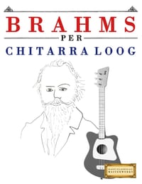 Brahms per Chitarra Loog: 10 Pezzi Facili per Chitarra Loog Libro per Principianti cover