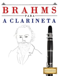 Brahms para a Clarineta: 10 peças fáciles para a Clarineta livro para principiantes cover