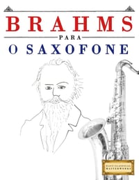 Brahms para o Saxofone: 10 peças fáciles para o Saxofone livro para principiantes cover