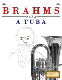 Brahms para a Tuba: 10 peças fáciles para a Tuba livro para principiantes cover