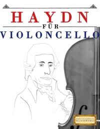 Haydn für Violoncello: 10 Leichte Stücke für Violoncello Anfänger Buch cover