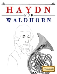 Haydn f�r Waldhorn: 10 Leichte St�cke f�r Waldhorn Anf�nger Buch cover