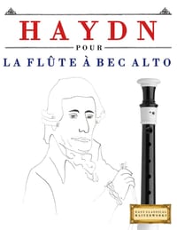 Haydn pour la Flûte à bec Alto: 10 pièces faciles pour la Flûte à bec Alto débutant livre cover