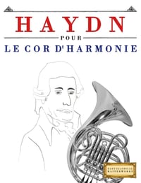 Haydn pour le Cor d'harmonie: 10 pièces faciles pour le Cor d'harmonie débutant livre cover