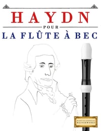 Haydn pour la Flûte à bec: 10 pièces faciles pour la Flûte à bec débutant livre cover