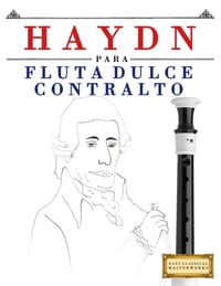 Haydn para Flauta Dulce Contralto: 10 Piezas Fáciles para Flauta Dulce Contralto Libro para Principiantes cover