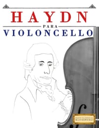 Haydn para Violoncello: 10 Piezas Fáciles para Violoncello Libro para Principiantes cover