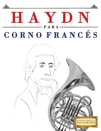 Haydn para Corno Francés: 10 Piezas Fáciles para Corno Francés Libro para Principiantes cover