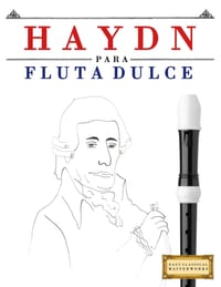 Haydn para Flauta Dulce: 10 Piezas Fáciles para Flauta Dulce Libro para Principiantes cover