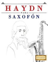 Haydn para Saxofón: 10 Piezas Fáciles para Saxofón Libro para Principiantes cover