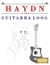 Haydn para Guitarra Loog: 10 Piezas Fáciles para Guitarra Loog Libro para Principiantes cover
