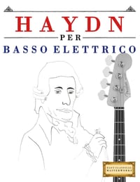 Haydn per Basso Elettrico: 10 Pezzi Facili per Basso Elettrico Libro per Principianti cover