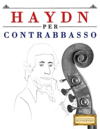 Haydn per Contrabbasso: 10 Pezzi Facili per Contrabbasso Libro per Principianti cover