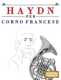 Haydn per Corno Francese: 10 Pezzi Facili per Corno Francese Libro per Principianti cover