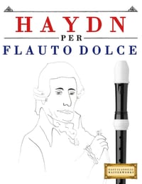 Haydn per Flauto Dolce: 10 Pezzi Facili per Flauto Dolce Libro per Principianti cover