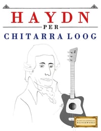 Haydn per Chitarra Loog: 10 Pezzi Facili per Chitarra Loog Libro per Principianti cover