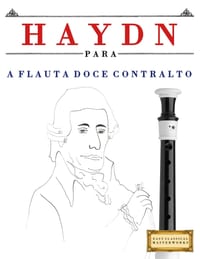 Haydn para a Flauta Doce Contralto: 10 peças fáciles para a Flauta Doce Contralto livro para principiantes cover