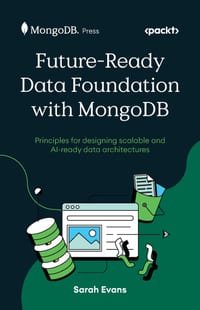 Future-Ready Data Foundation with MongoDB: Principles for designing scalable and AI-ready data architectures cover