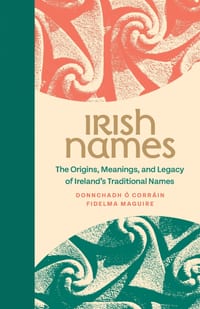 Irish Names - The Origins, Meanings, and Legacy of Ireland's Traditional Names cover