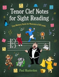 Tenor Clef Notes for Sight Reading - Visual Memory Hacks to Read Music Fast: Learning Tenor Clef Made Easy for Cello, Trombone & Music Theory Students cover