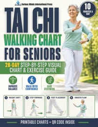 Tai Chi Walking Chart for Seniors: A 28-Day Step-by-Step Guide with Printable Visual Charts and Gentle Exercises to Improve Balance, Ease Stiffness, a cover