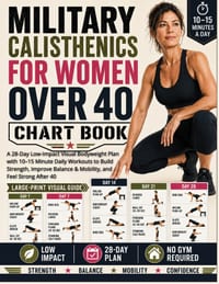Military Calisthenics for Women Over 40 Chart Book: A 28-Day Low-Impact Visual Bodyweight Plan with 10-15 Minute Daily Workouts to Build Strength, Imp cover