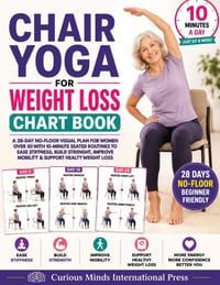 Chair Yoga for Weight Loss Chart Book: A 28-Day No-Floor Visual Plan for Women Over 50 with 10-Minute Seated Routines to Ease Stiffness, Build Strengt cover