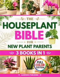 The Houseplant Bible for New Plant Parents: The Home-First Method to Stop Killing Your Indoor Plants and Build Your Green Home Light Placement Rules, cover