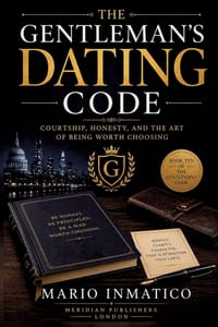 The Gentleman's Dating Code: Courtship, Honesty, and the Art of Being Worth Choosing cover