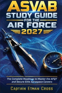 ASVAB Study Guide for the Air Force 2027: The Complete Roadmap to Master the AFQT and Secure Elite Aero‐ space Careers cover