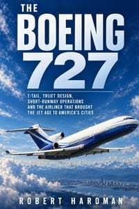 The Boeing 727: T-Tail, Trijet Design, Short-Runway Operations and the Airliner That Brought the Jet Age to America's Cities cover
