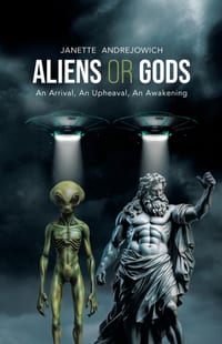 Aliens or Gods: An Arrival, An Upheaval, An Awakening cover