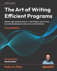 The Art of Writing Efficient Programs - Second Edition: Master high-performance C++ and modern concurrency by understanding how code runs on real hard cover