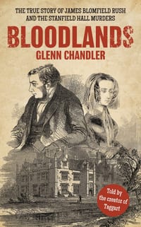 Bloodlands: The True Story of James Blomfield Rush and the Stanfield Hall Murders cover
