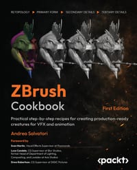 ZBrush Cookbook: Practical step-by-step recipes for creating production-ready creatures for VFX and animation cover