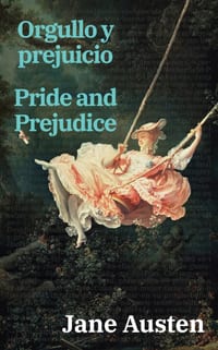 Orgullo y prejuicio - Pride and Prejudice: Texto paralelo bilingüe - Bilingual edition: Inglés - Español / English - Spanish cover