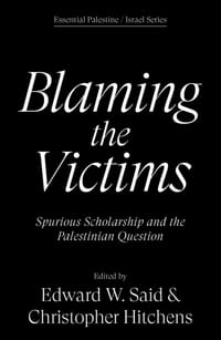 Blaming the Victims: Spurious Scholarship and the Palestinian Question cover