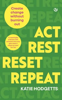Act, Rest, Reset, Repeat: Create Change Without Burning Out cover