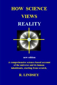 How Science Views Reality: A comprehensive science-based account of the universe and its human inhabitants, starting from scratch. cover