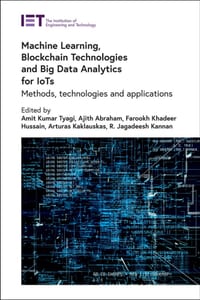 Machine Learning, Blockchain Technologies and Big Data Analytics for Iots: Methods, Technologies and Applications cover