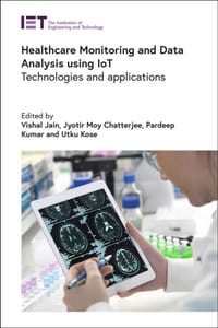Healthcare Monitoring and Data Analysis Using Iot: Technologies and Applications cover